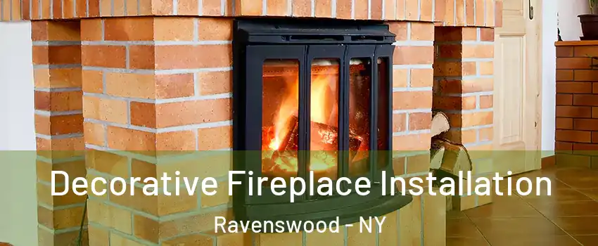 Decorative Fireplace Installation Ravenswood - NY