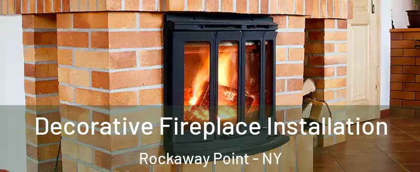 Decorative Fireplace Installation Rockaway Point - NY