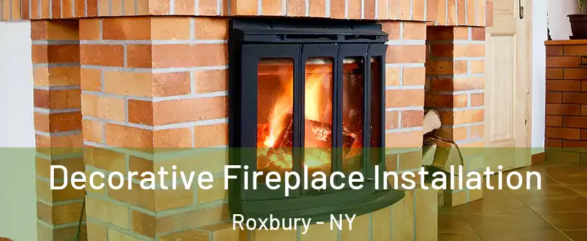 Decorative Fireplace Installation Roxbury - NY