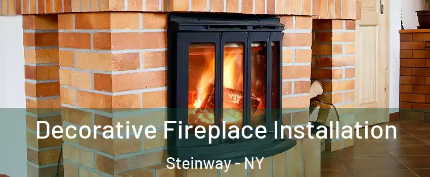 Decorative Fireplace Installation Steinway - NY