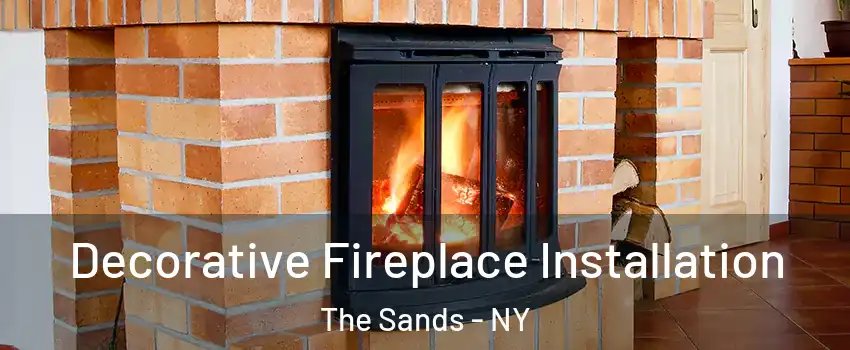 Decorative Fireplace Installation The Sands - NY