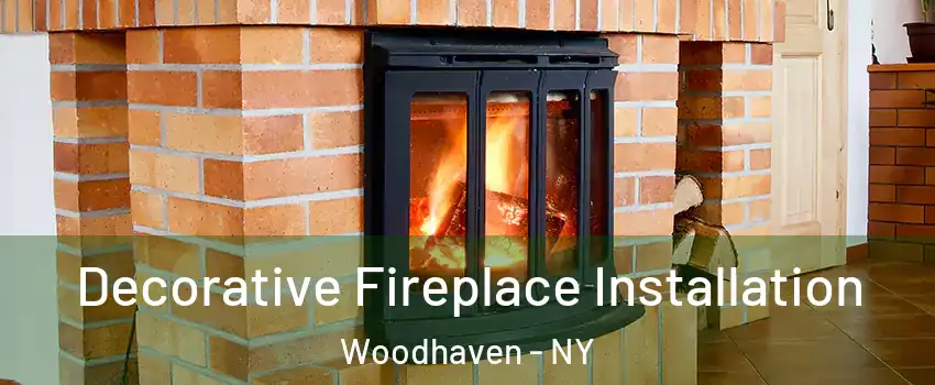 Decorative Fireplace Installation Woodhaven - NY