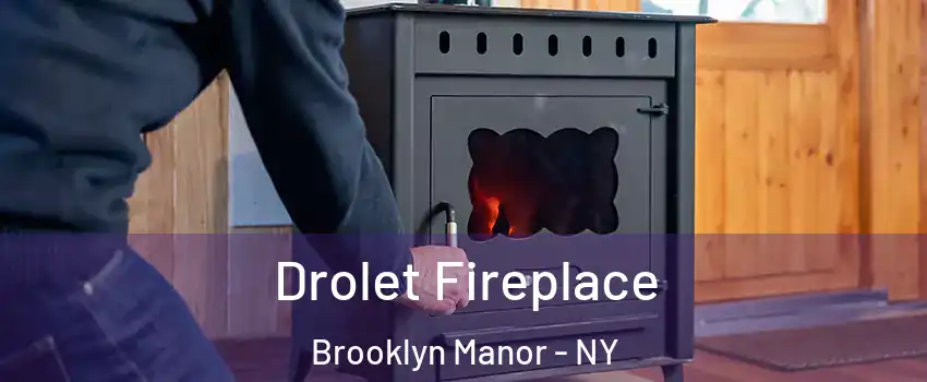 Drolet Fireplace Brooklyn Manor - NY