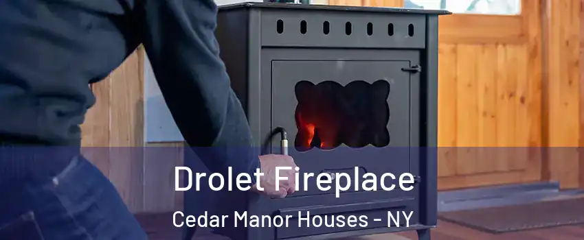 Drolet Fireplace Cedar Manor Houses - NY