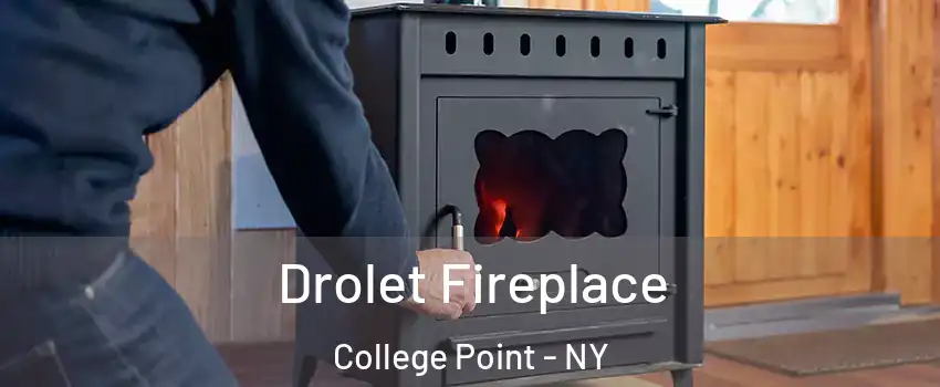 Drolet Fireplace College Point - NY