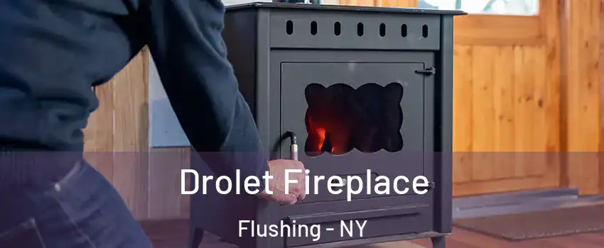 Drolet Fireplace Flushing - NY