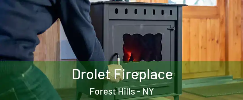 Drolet Fireplace Forest Hills - NY