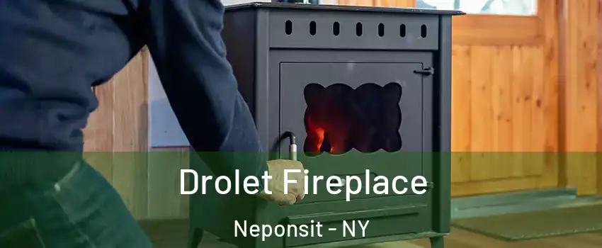 Drolet Fireplace Neponsit - NY
