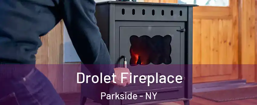 Drolet Fireplace Parkside - NY