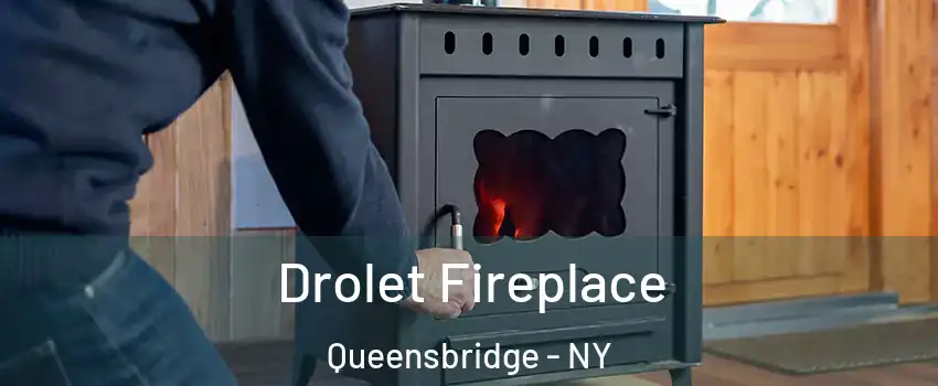 Drolet Fireplace Queensbridge - NY