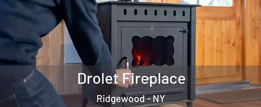 Drolet Fireplace Ridgewood - NY