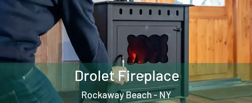 Drolet Fireplace Rockaway Beach - NY