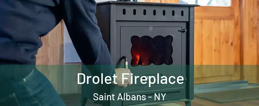 Drolet Fireplace Saint Albans - NY