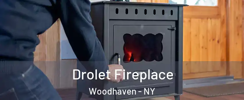 Drolet Fireplace Woodhaven - NY