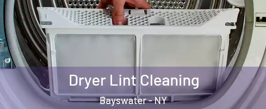 Dryer Lint Cleaning Bayswater - NY