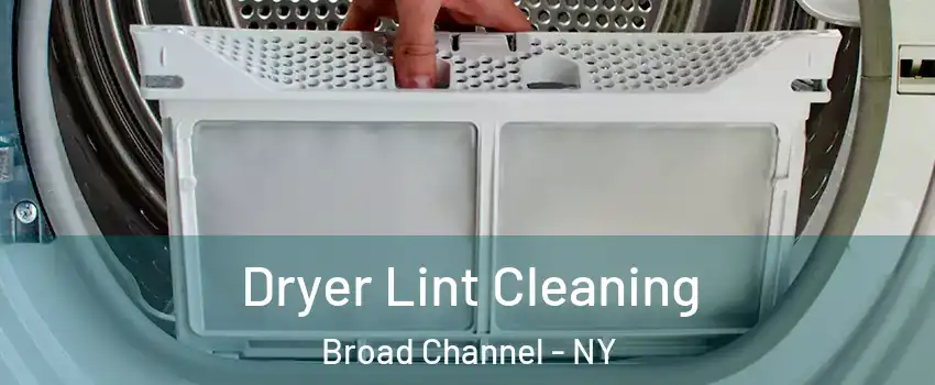 Dryer Lint Cleaning Broad Channel - NY