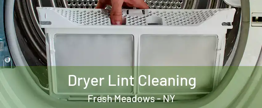 Dryer Lint Cleaning Fresh Meadows - NY