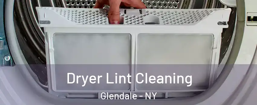 Dryer Lint Cleaning Glendale - NY