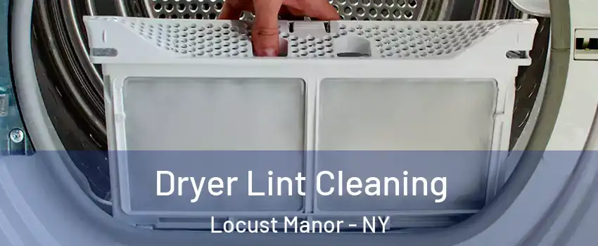 Dryer Lint Cleaning Locust Manor - NY