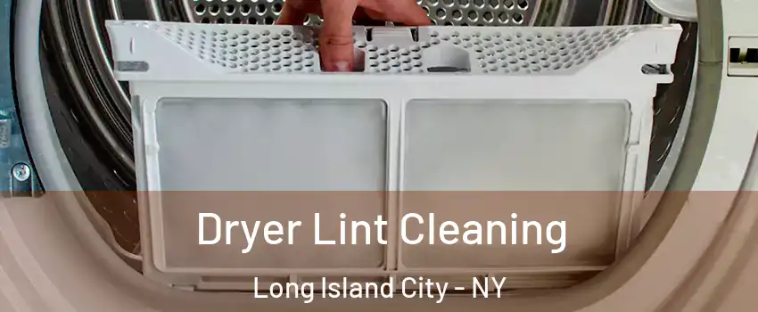 Dryer Lint Cleaning Long Island City - NY