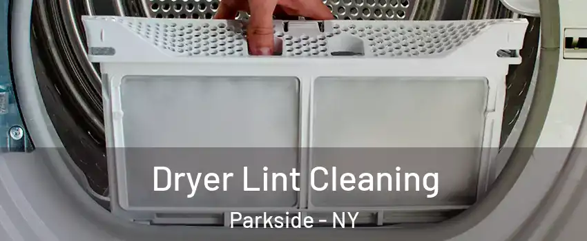 Dryer Lint Cleaning Parkside - NY