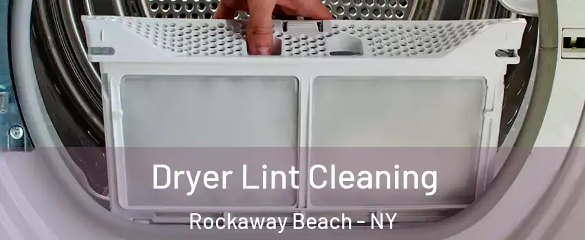 Dryer Lint Cleaning Rockaway Beach - NY