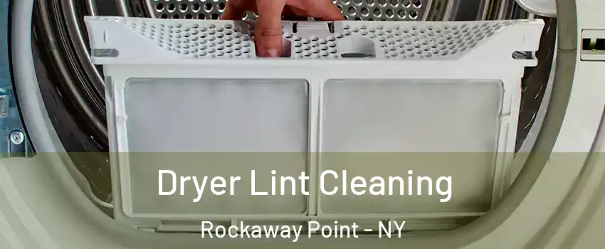 Dryer Lint Cleaning Rockaway Point - NY