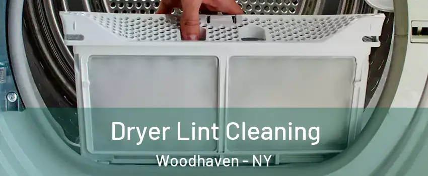 Dryer Lint Cleaning Woodhaven - NY