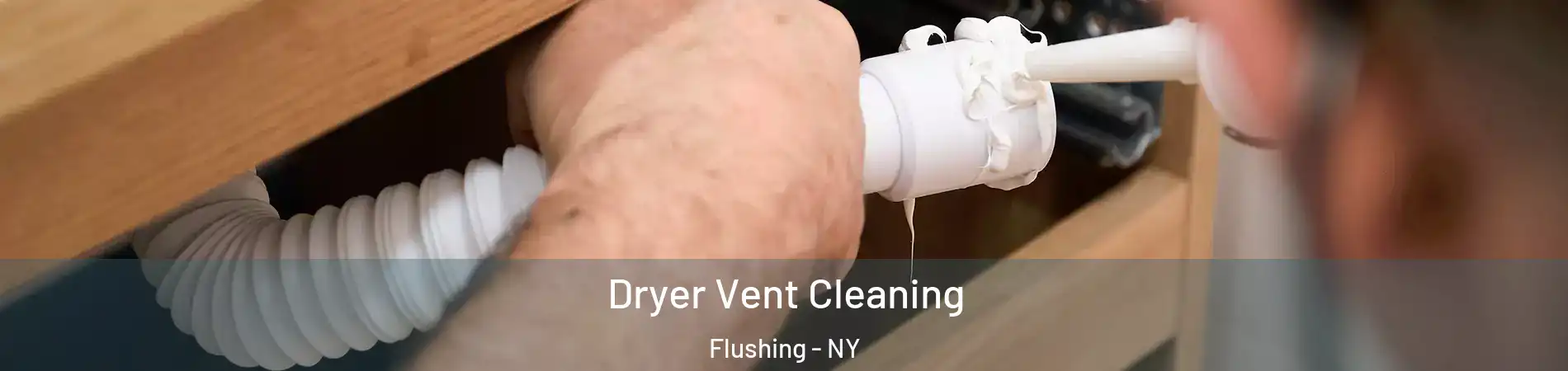 Dryer Vent Cleaning Flushing - NY