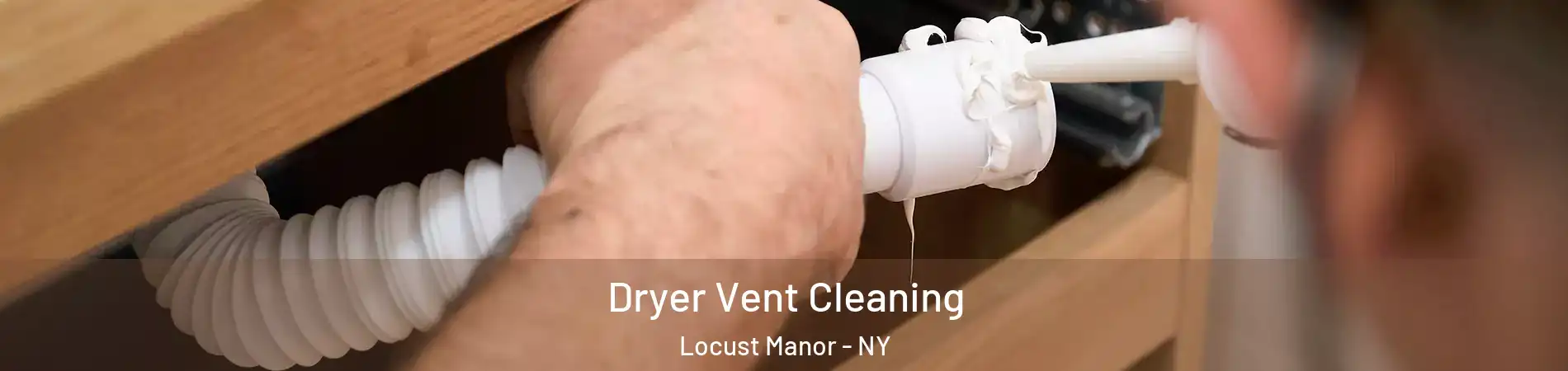 Dryer Vent Cleaning Locust Manor - NY