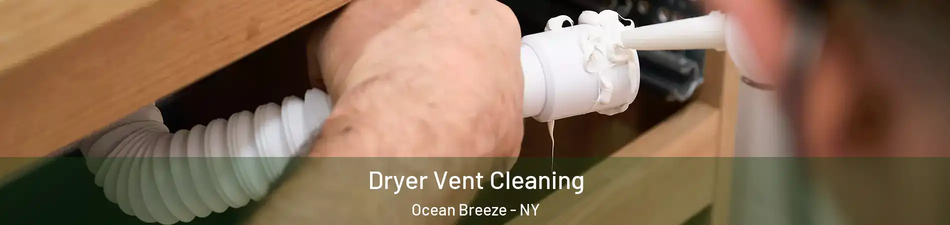 Dryer Vent Cleaning Ocean Breeze - NY