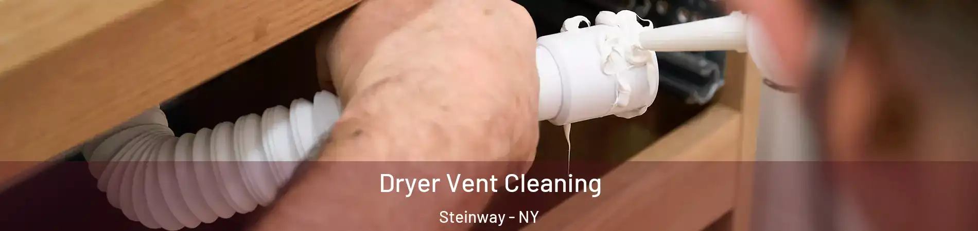 Dryer Vent Cleaning Steinway - NY