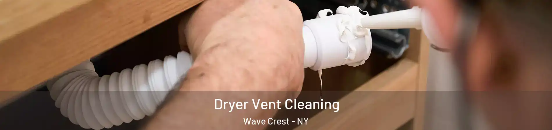 Dryer Vent Cleaning Wave Crest - NY