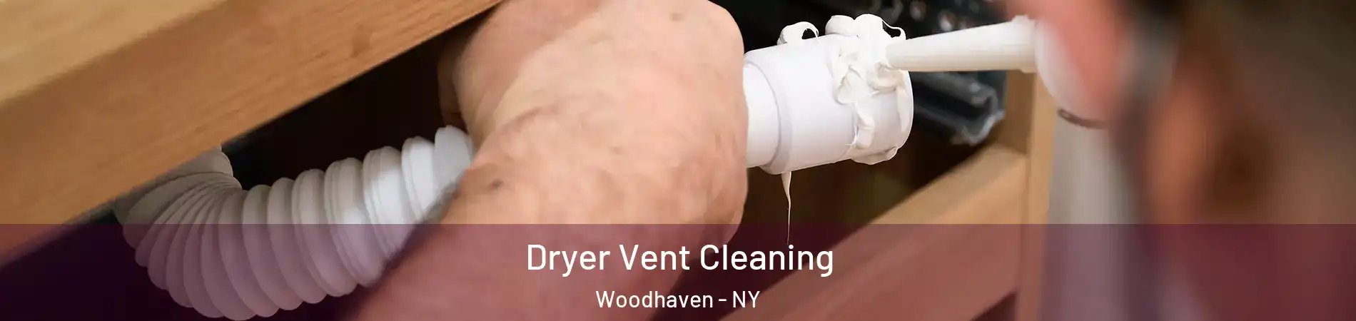 Dryer Vent Cleaning Woodhaven - NY