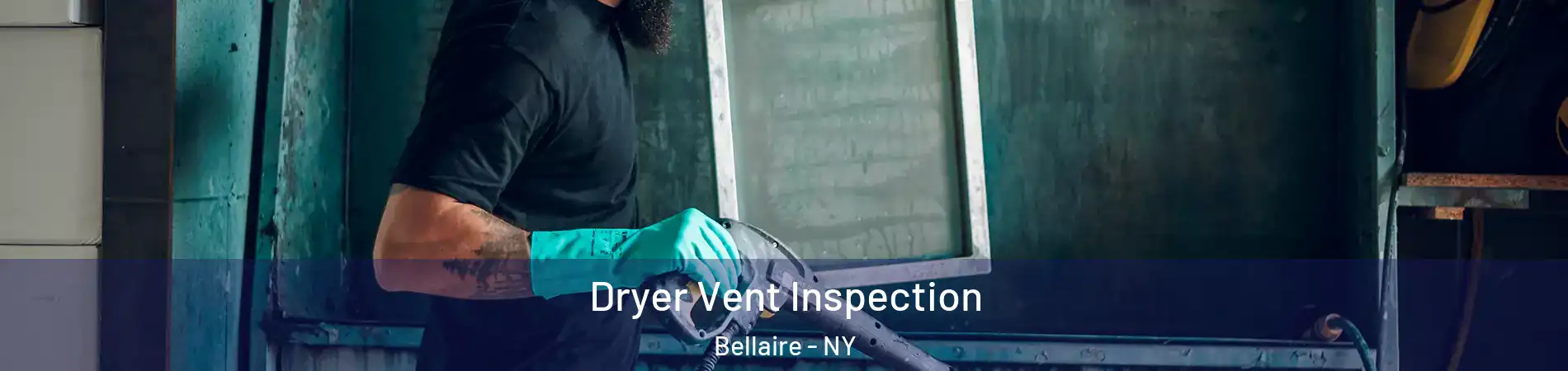 Dryer Vent Inspection Bellaire - NY