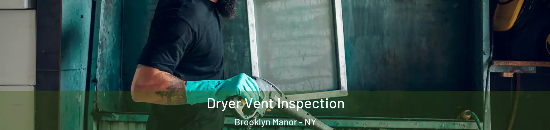 Dryer Vent Inspection Brooklyn Manor - NY