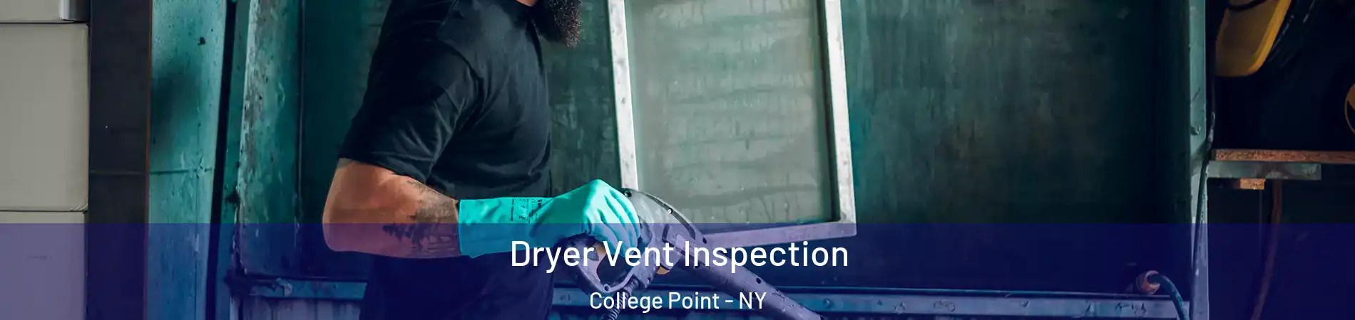 Dryer Vent Inspection College Point - NY