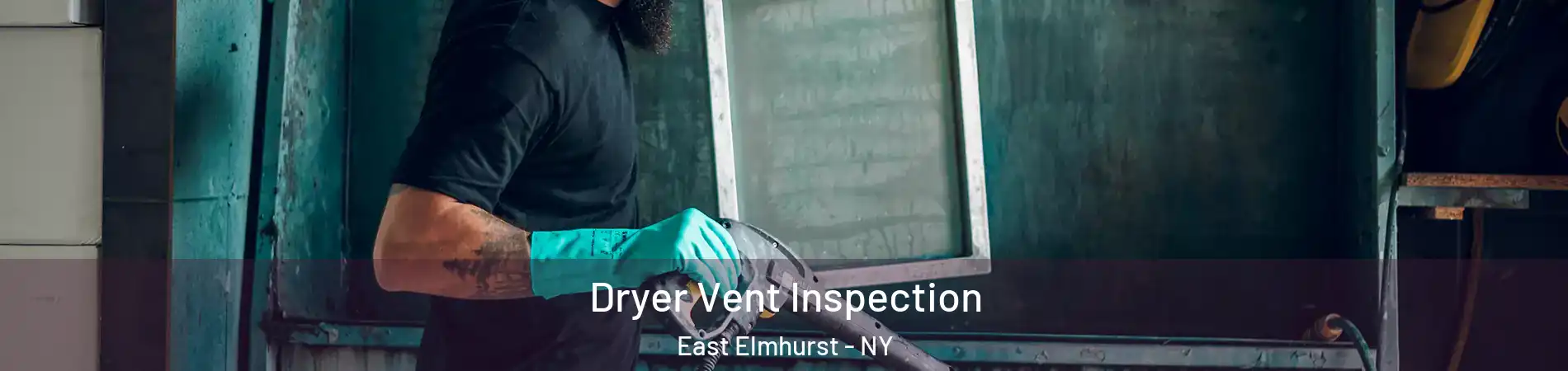 Dryer Vent Inspection East Elmhurst - NY