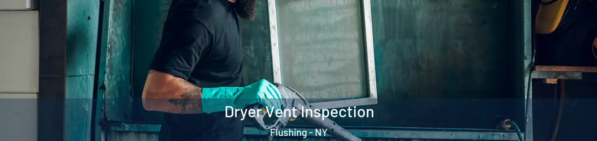 Dryer Vent Inspection Flushing - NY