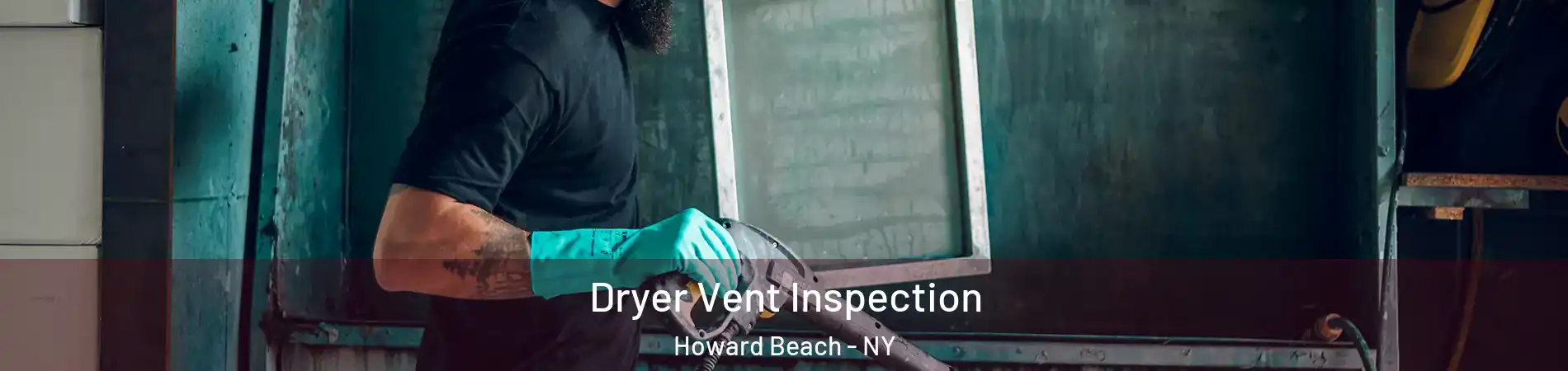 Dryer Vent Inspection Howard Beach - NY