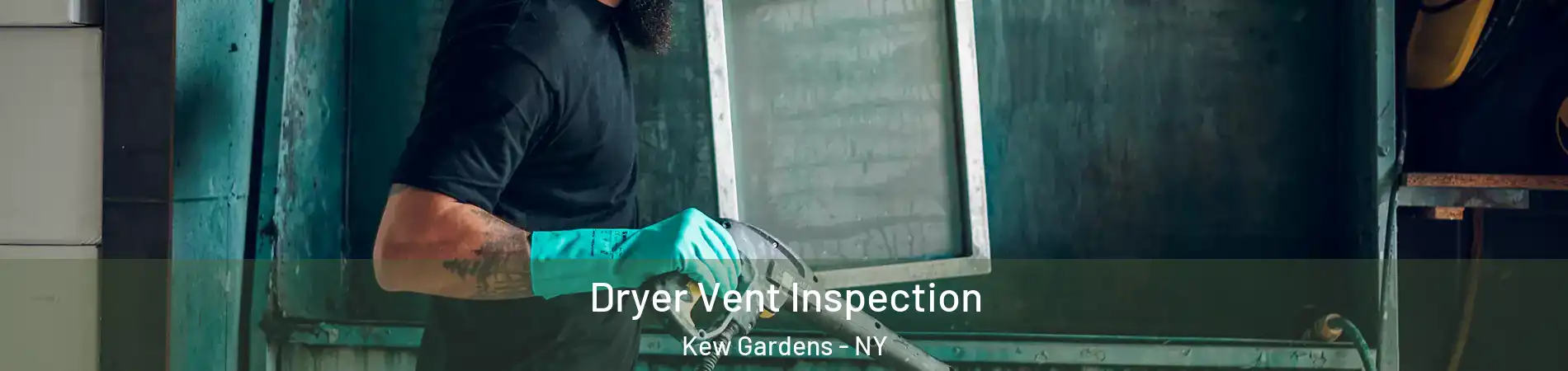 Dryer Vent Inspection Kew Gardens - NY