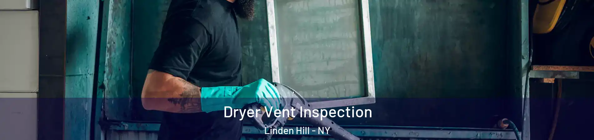 Dryer Vent Inspection Linden Hill - NY