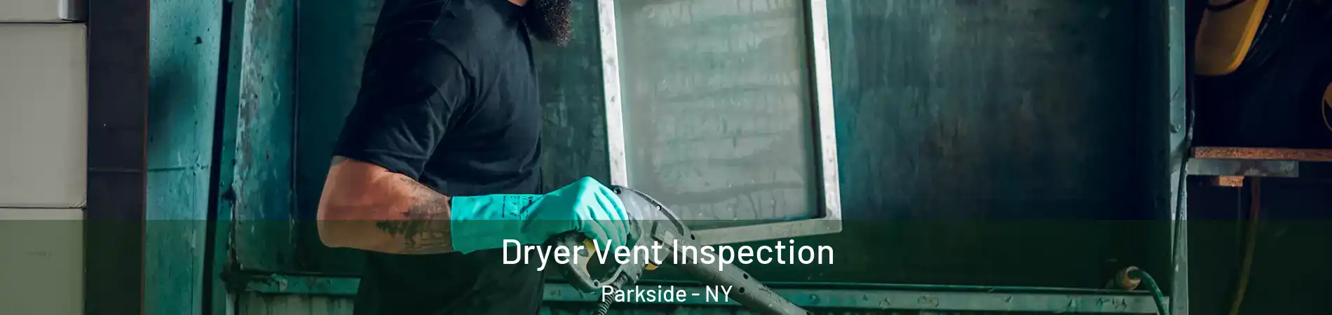 Dryer Vent Inspection Parkside - NY