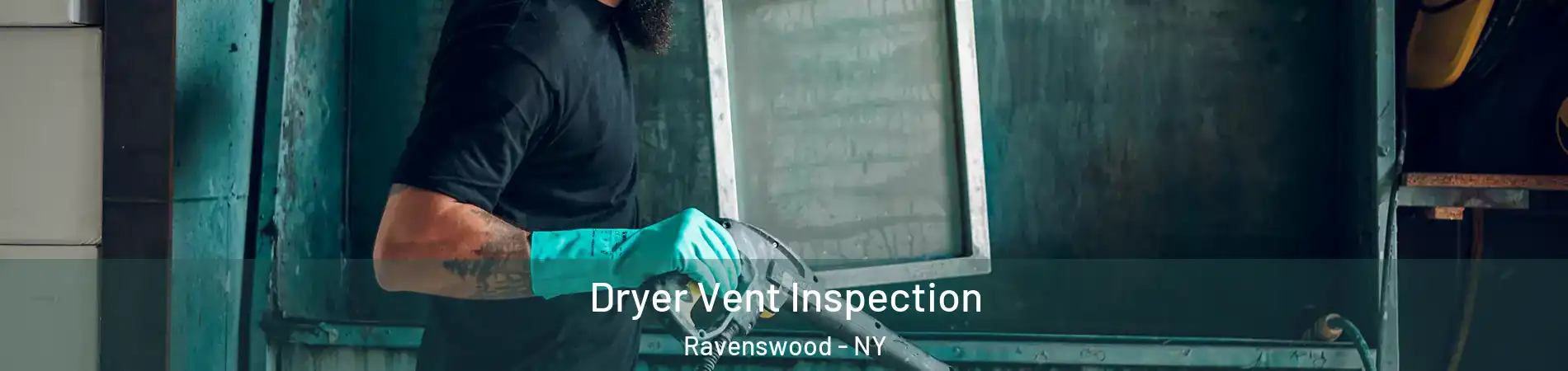 Dryer Vent Inspection Ravenswood - NY