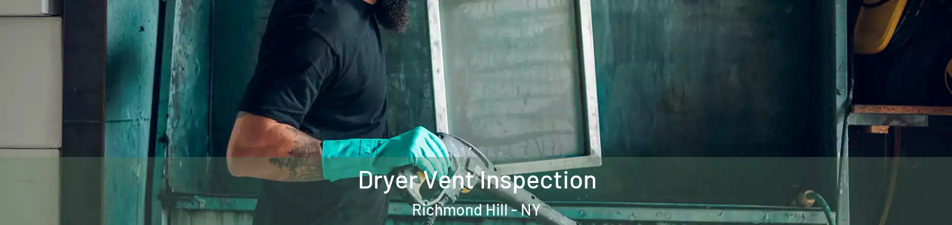 Dryer Vent Inspection Richmond Hill - NY