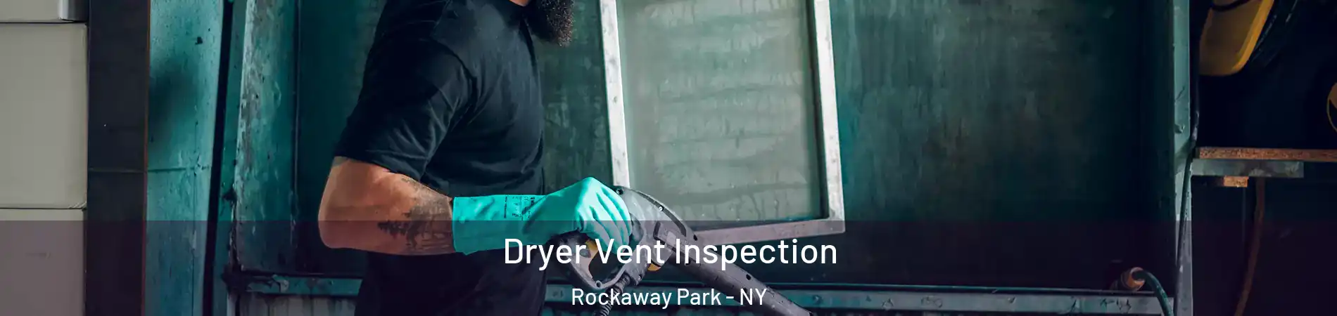 Dryer Vent Inspection Rockaway Park - NY