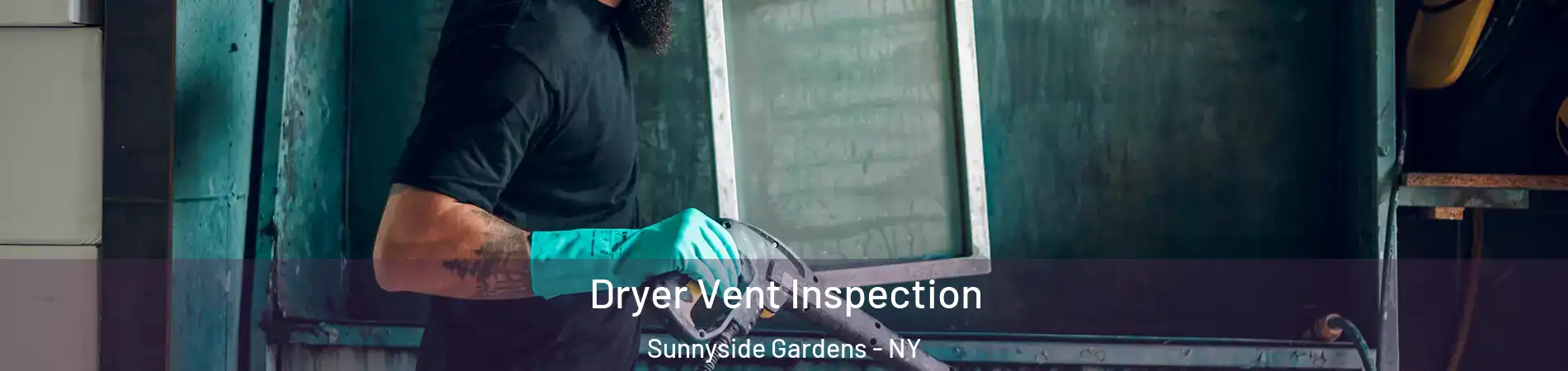Dryer Vent Inspection Sunnyside Gardens - NY