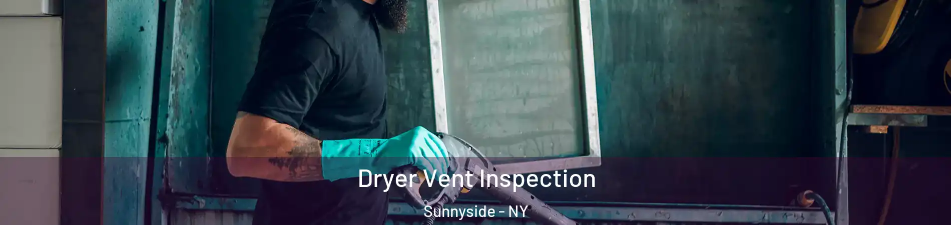Dryer Vent Inspection Sunnyside - NY