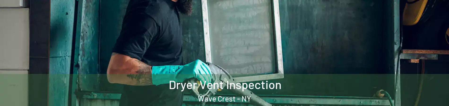 Dryer Vent Inspection Wave Crest - NY