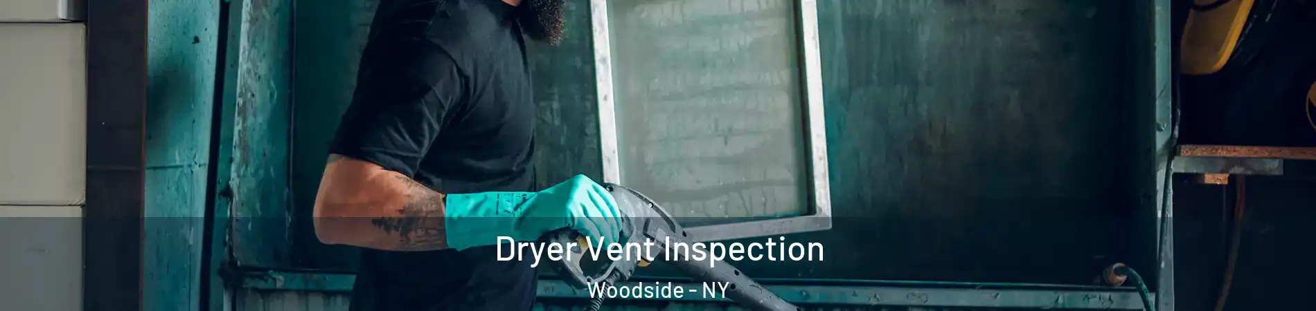 Dryer Vent Inspection Woodside - NY